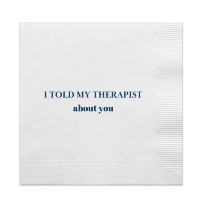 "I Told My Therapist About You" Cocktail Napkins