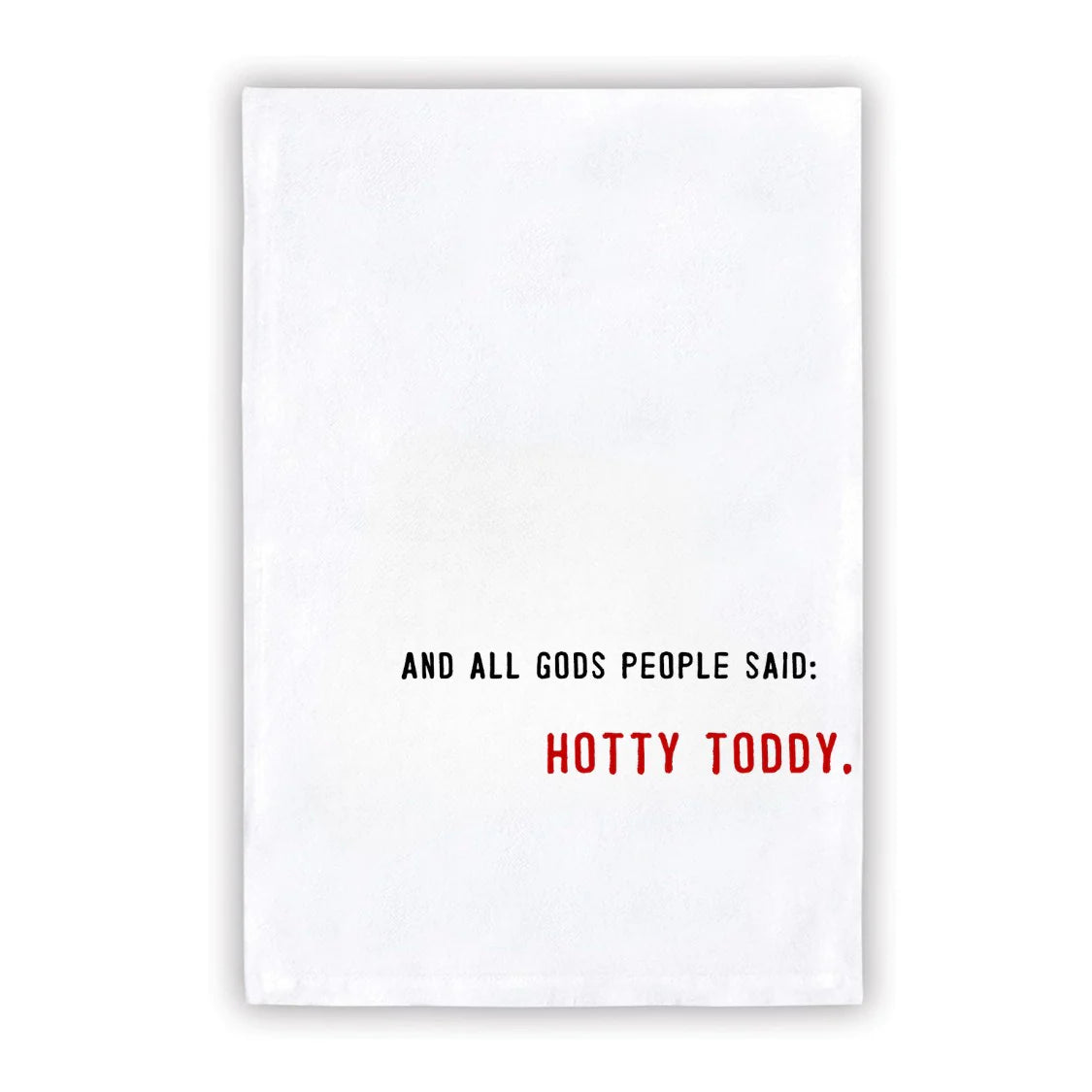 "And All God's People Said Hotty Toddy" Collegiate Tea Towel