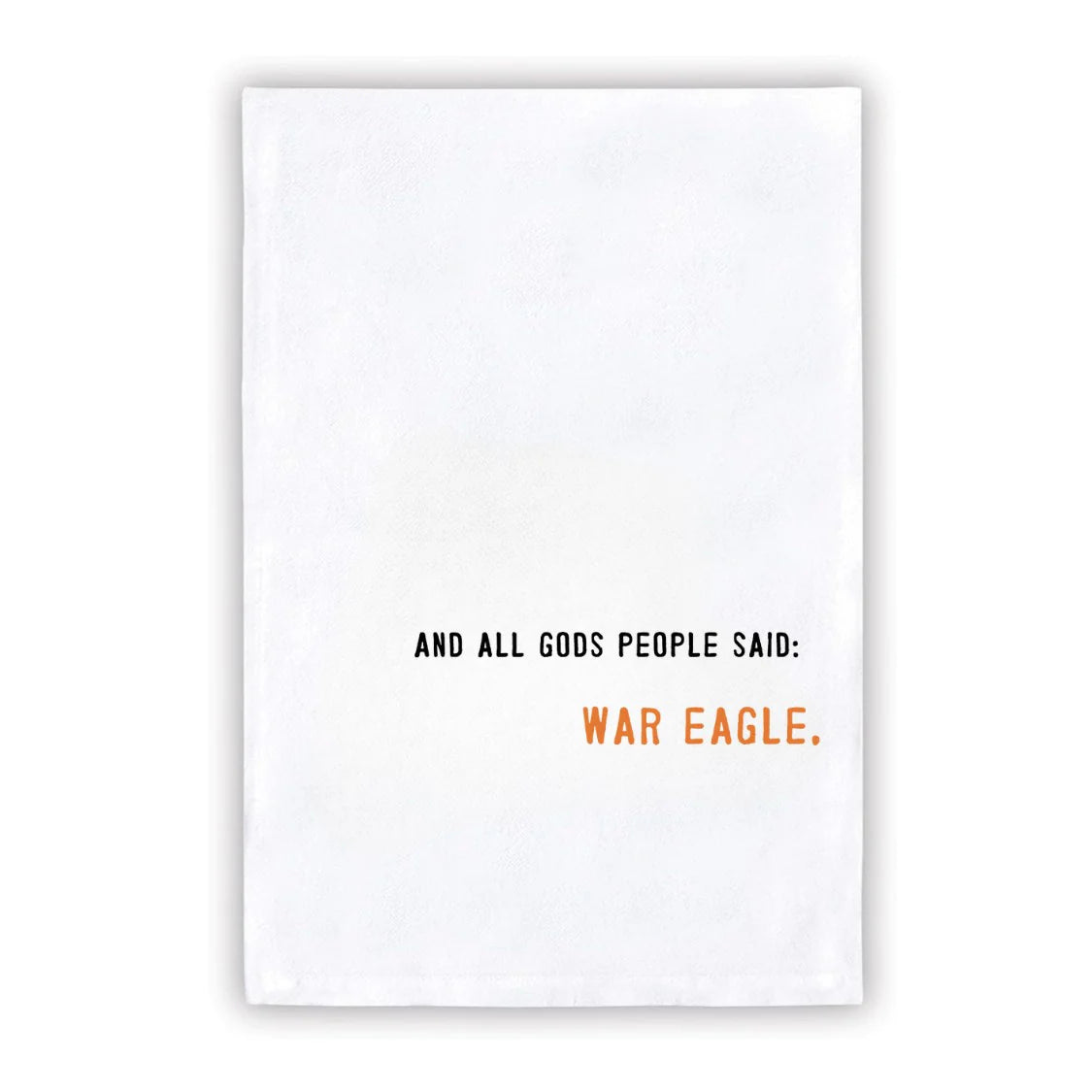 "And All God's People Said War Eagle" Collegiate Tea Towel