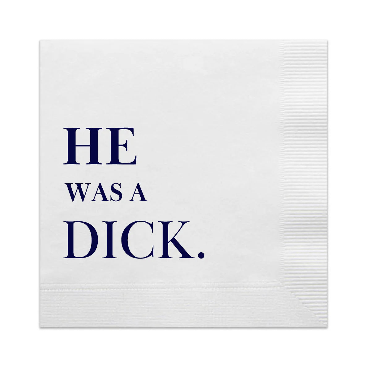 He Was a D*ck Cocktail Napkins