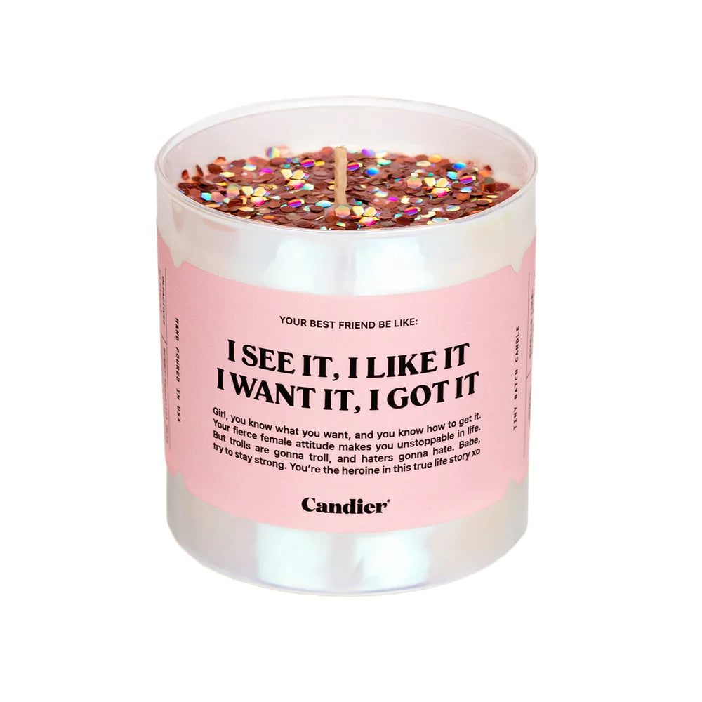 I See It, I Like It, I Want It, I Got It Candle