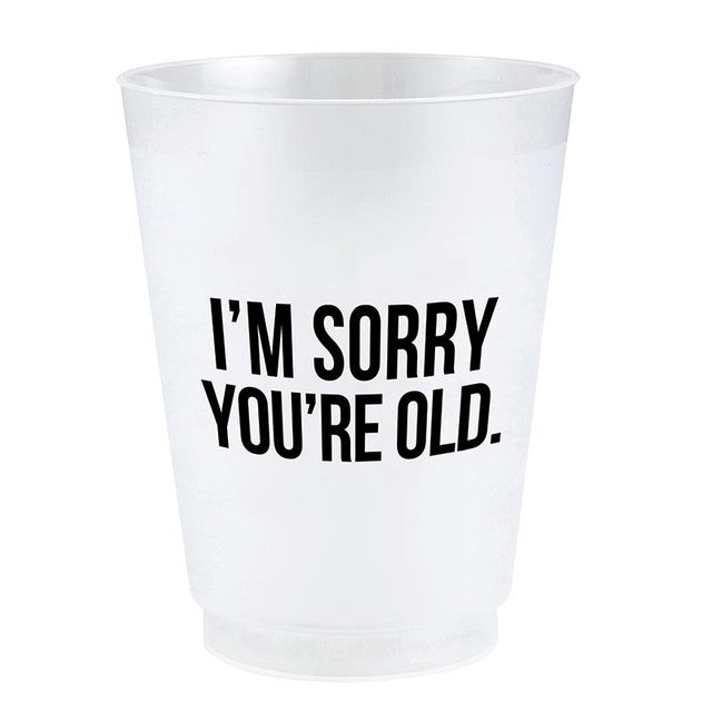 I'm Sorry You're Old Frost Flex Cups