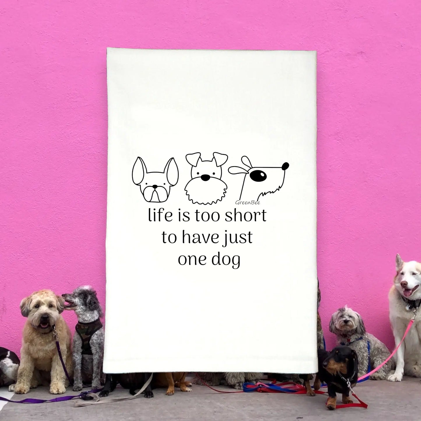 "Life is Too Short To Have Just One Dog" Kitchen Tea Towel