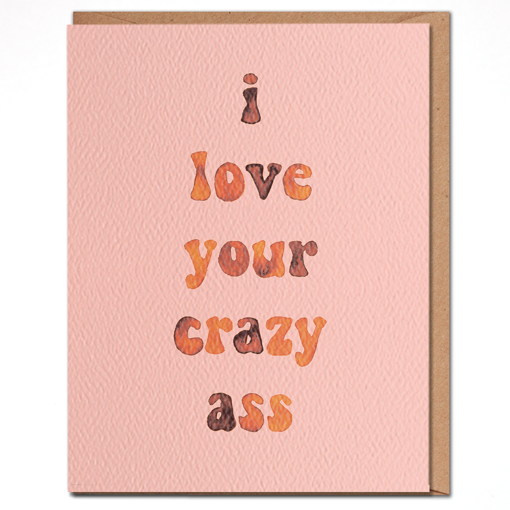 Daydream Prints Greeting Card: I Love Your Crazy Ass