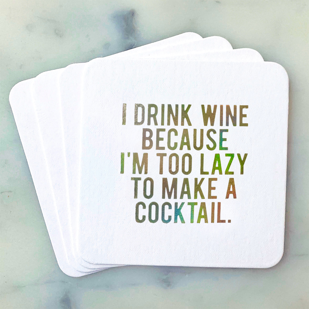 Paper Coasters: I Drink Wine Because I'm Too Lazy to Make a Cocktail