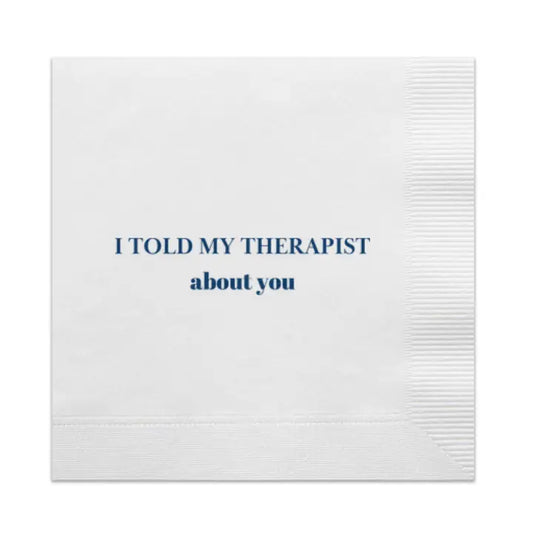 "I Told My Therapist About You" Cocktail Napkins