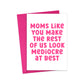 Greeting Card: Moms Like You (Mother's Day)
