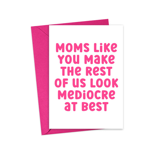 Greeting Card: Moms Like You (Mother's Day)