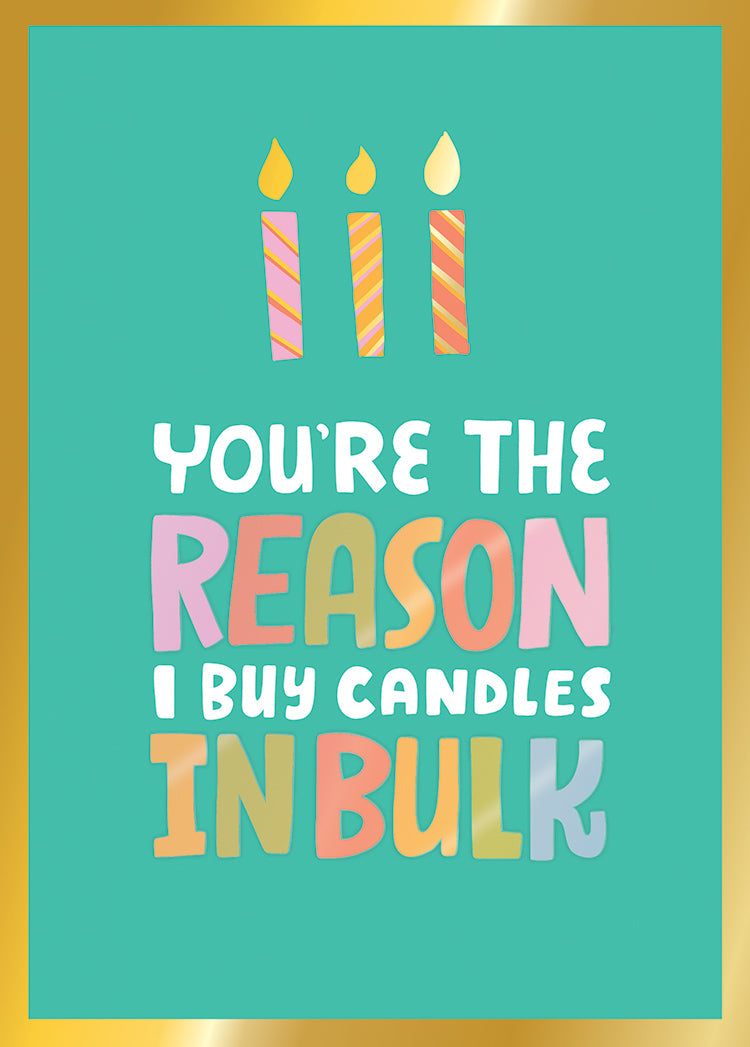 "You're the Reason I Buy Candles in Bulk" Greeting Card