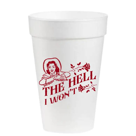 16 oz. Styrofoam Cups: The Hell I Won't