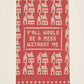 "Y'all Would Be a Mess Without Me" Dish Towel