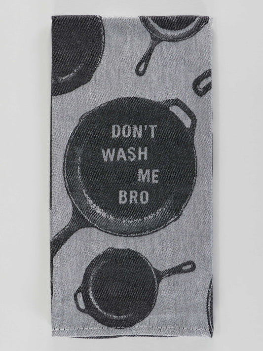 "Don't Wash Me Bro" Dish Towel
