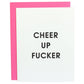 Letterpress Card: Cheer Up F*cker