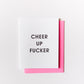 Letterpress Card: Cheer Up F*cker