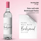 Bottle Labels: "Pairs Well with Bridesmaids Duties" (Multiple Sizes)