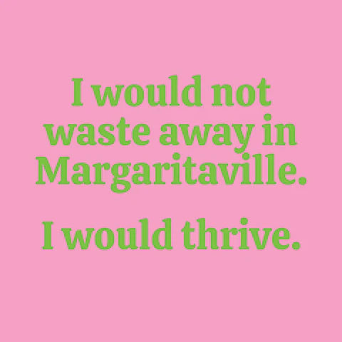 "I Would Not Waste Away in Margaritaville. I Would Thrive." Cocktail Napkins