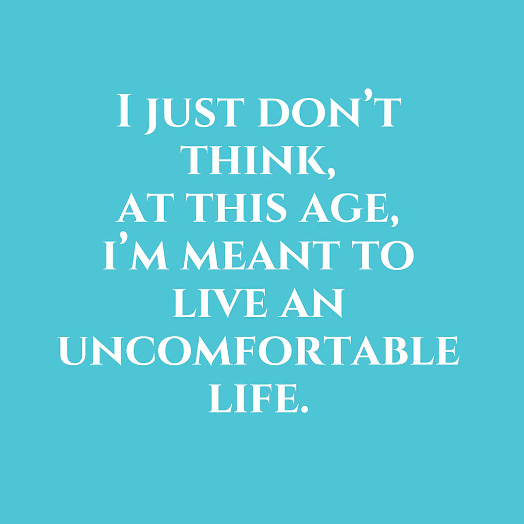 "I Just Don't Think, at This Age, I'm Meant to Live an Uncomfortable Life" Cocktail Napkins