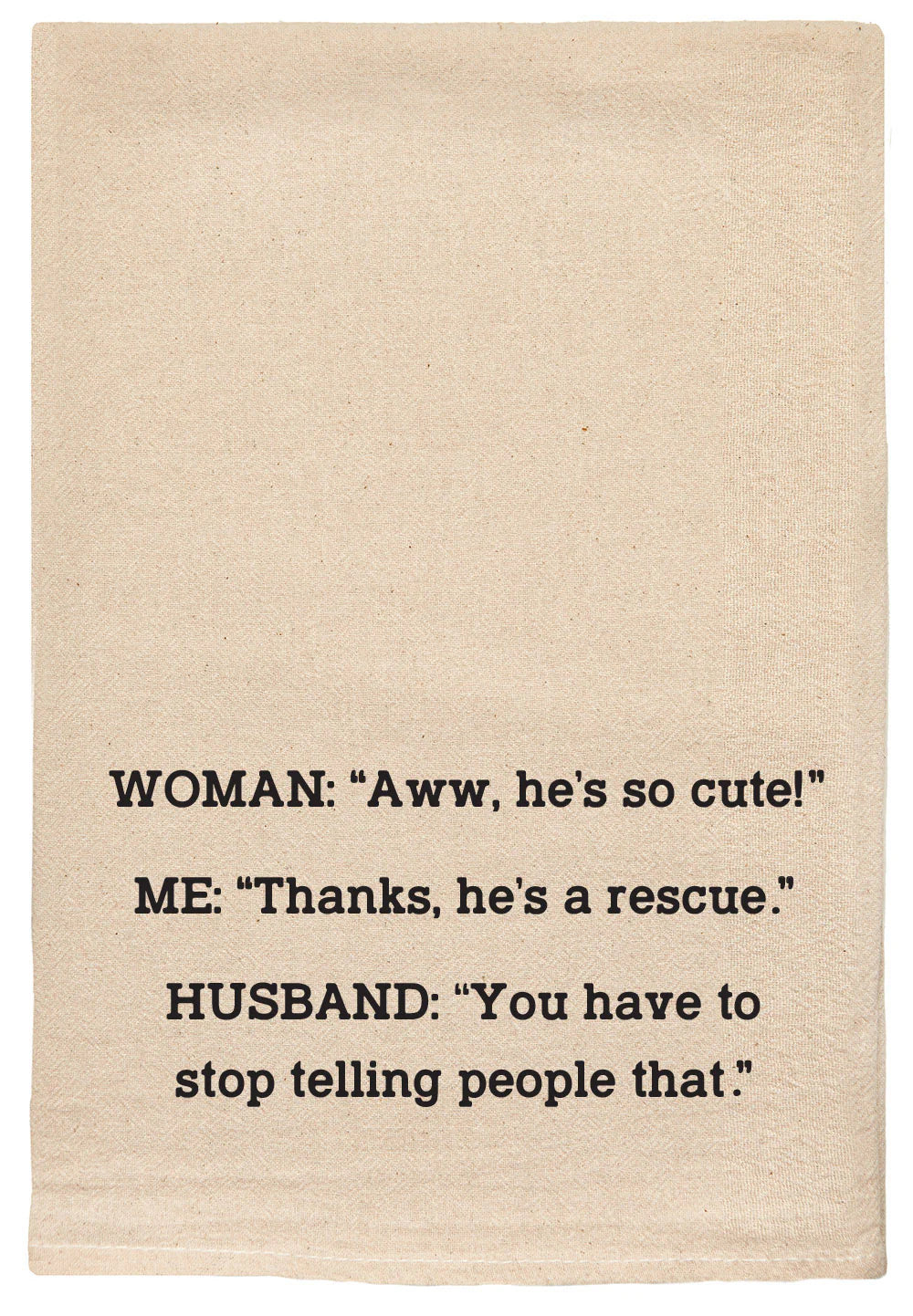 "He's a Rescue..." Tea Towel