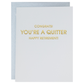 "You're a Quitter! Happy Retirement" Letterpress Greeting Card