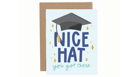 Nice Hat You Got There Graduation Greeting Card