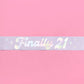 "Finally 21" Lavender Birthday Party Sash
