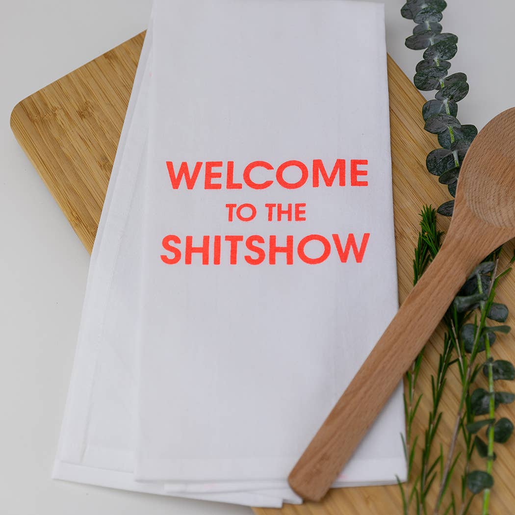 "Welcome to the Shitshow" Tea Towels