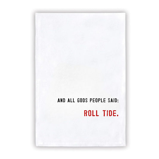 "And All God's People Said Roll Tide" Tea Towel