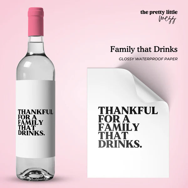 Bottle Labels: "Thankful for a Family That Drinks" (Multiple Sizes)