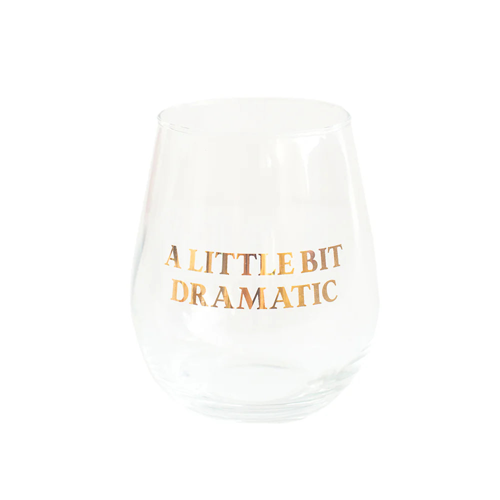 "A Little Bit Dramatic" Wine Glass