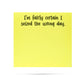 "I'm Fairly Certain I Seized the Wrong Day..." Post-It Notes