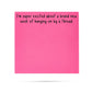"I'm Super Excited About a Brand New Week of Hangin' On..." Post-It Notes