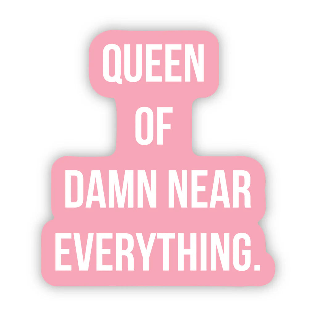 "Queen of Damn Near Everything" Sticker