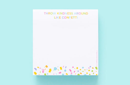 Throw Kindness Around Like Confetti Sticky Notes Pad