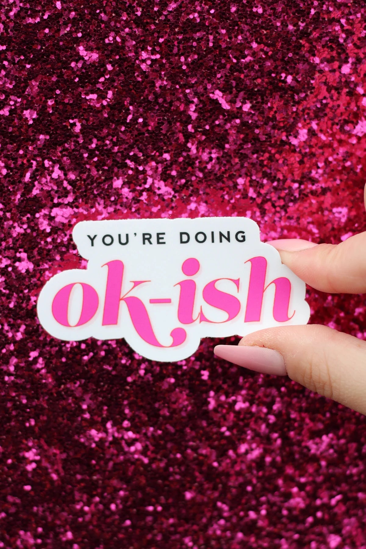 "You're Doing Ok-ish" Waterproof Vinyl Sticker