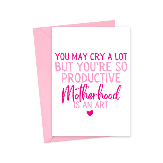 Greeting Card: Motherhood is an Art (Mother's Day)