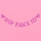 Sparkly Pink "RIP Fake ID" Banner