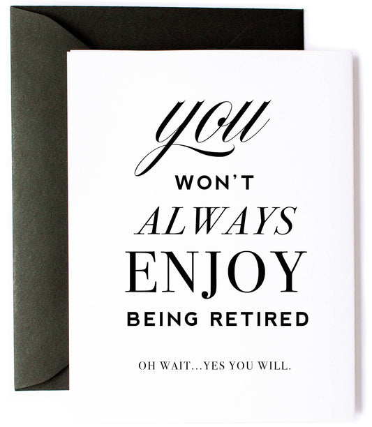 Enjoy Being Retired Greeting Card