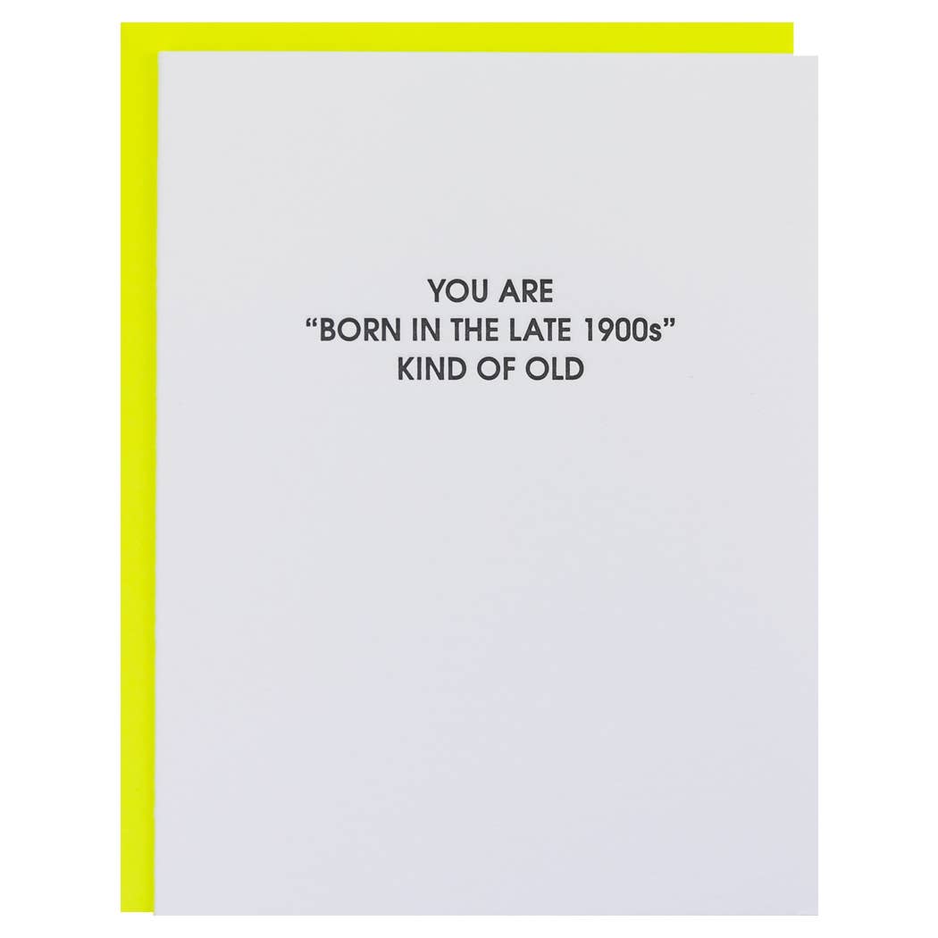 "Born in the Late 1900s" Letterpress Greeting Card