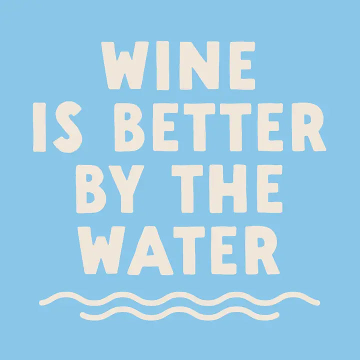 "Wine is Better By the Water" Cocktail Napkins