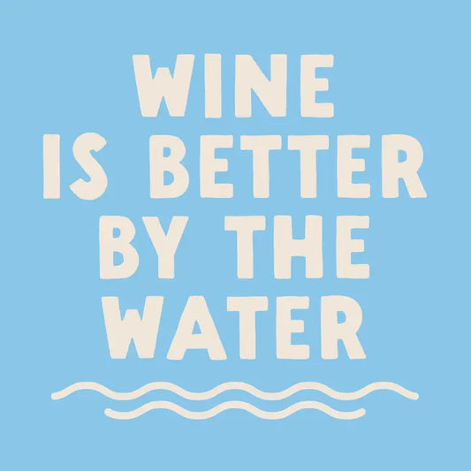 "Wine is Better By the Water" Cocktail Napkins