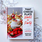 That Cheese Plate Wants to Party Festive Boards Spreads & Recipes with the Cheese By Numbers Method