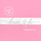 Bridal Bliss "Bride-to-Be" Sash