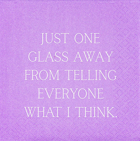 "Just One Glass of Wine From Telling Everybody What I Think" Cocktail Napkins