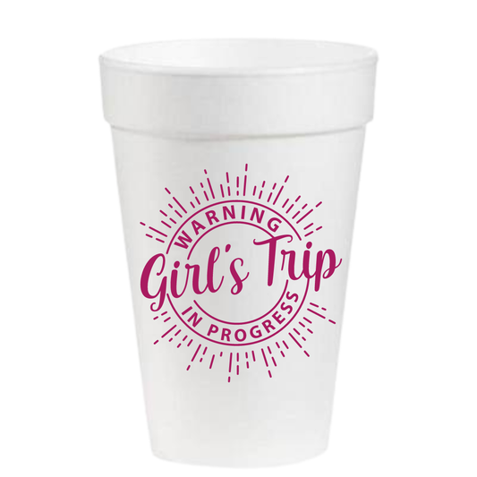16oz Styrofoam Cups: Warning Girl's Trip In Progress