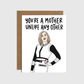 Greeting Card: Mother Unlike Any Other Card