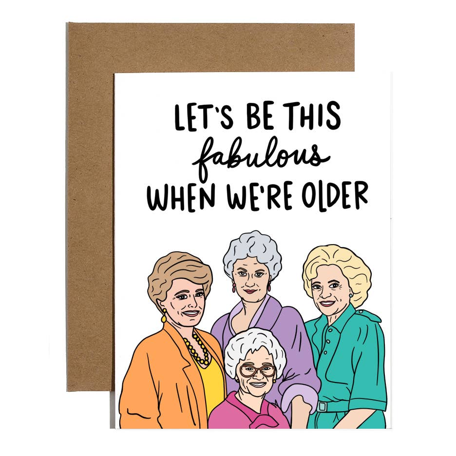 Brittany Paige Card: Let's Be This Fabulous When We're Older