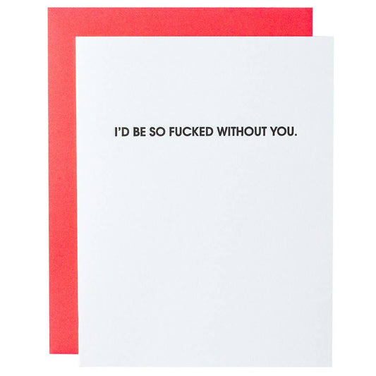 Letterpress Greeting Card: F*cked Without You