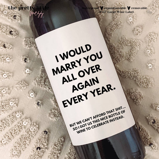 Bottle Labels: "I'd Marry You All Over Again" (Multiple Sizes)