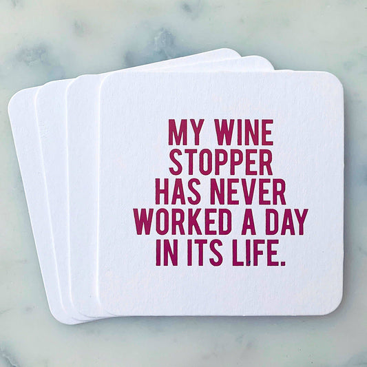 Paper Coasters: My Wine Stopper Has Never Worked a Day in It's Life