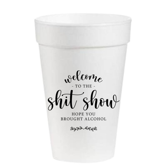 16oz Styrofoam Cups: Welcome to the Shit Show